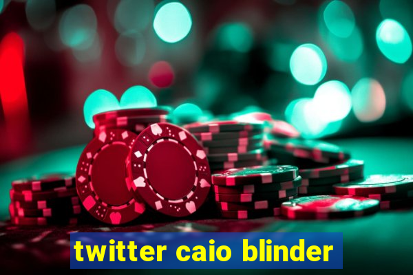 twitter caio blinder